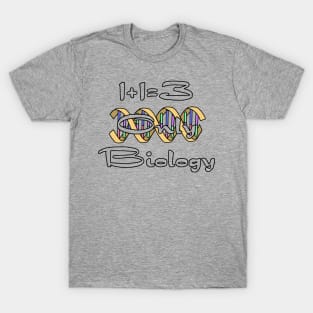 1+1=3 Only Biology T-Shirt